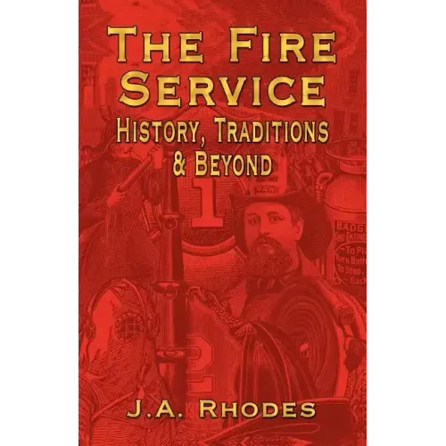 The Fire Service: History, Traditions & Beyond