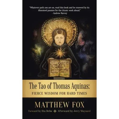 The Tao of Thomas Aquinas: Fierce Wisdom for Hard Times