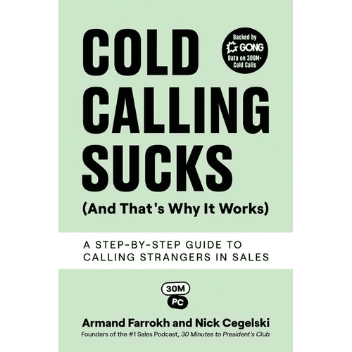 Cold Calling Sucks (And That's Why It Works): A Step - by - Step Guide to Calling Strangers in Sales - Paperback - iShook Books
