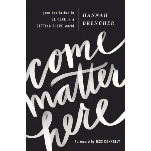 Come Matter Here: Your Invitation to Be Here in a Getting There World - Paperback - iShook Books