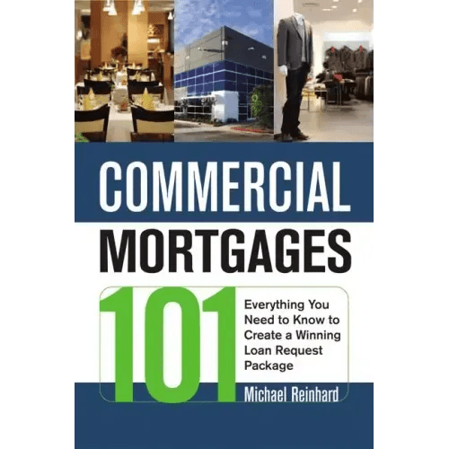 Commercial Mortgages 101: Everything You Need to Know to Create a Winning Loan Request Package - Paperback - iShook Books