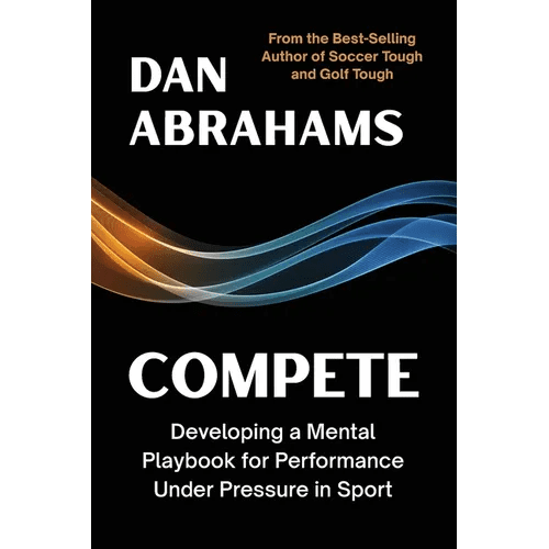 Compete: Developing a Mental Playbook for Performance Under Pressure in Sport - Paperback - iShook Books