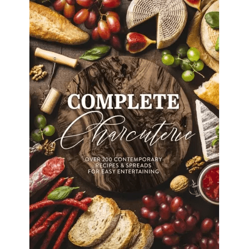 Complete Charcuterie: Over 200 Contemporary Spreads for Easy Entertaining (Charcuterie, Serving Boards, Platters, Entertaining) - Hardcover - iShook Books