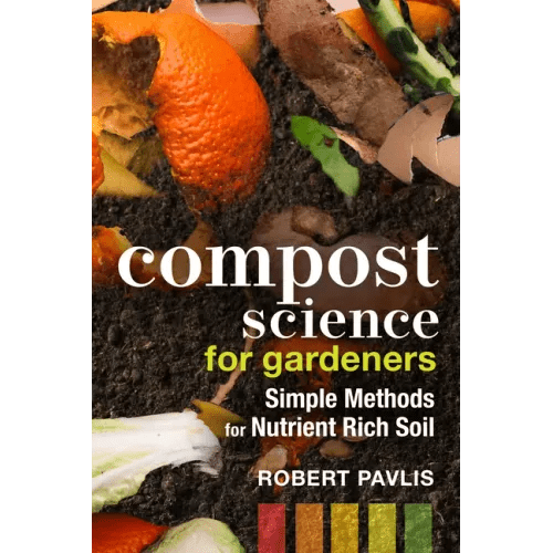 Compost Science for Gardeners: Simple Methods for Nutrient-Rich Soil - Paperback - iShook Books