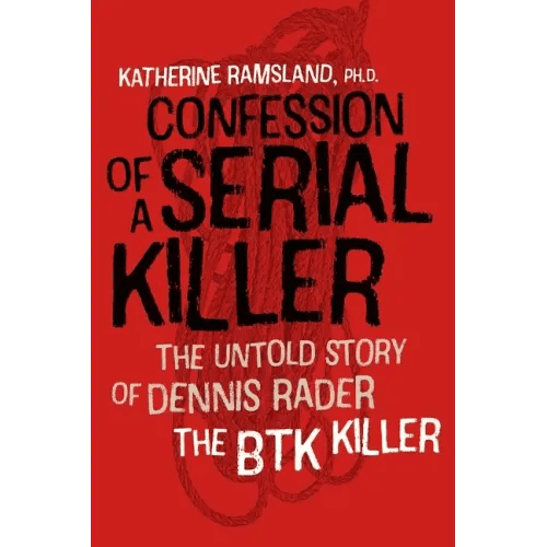 Confession of a Serial Killer: The Untold Story of Dennis Rader, the Btk Killer - Paperback - iShook Books