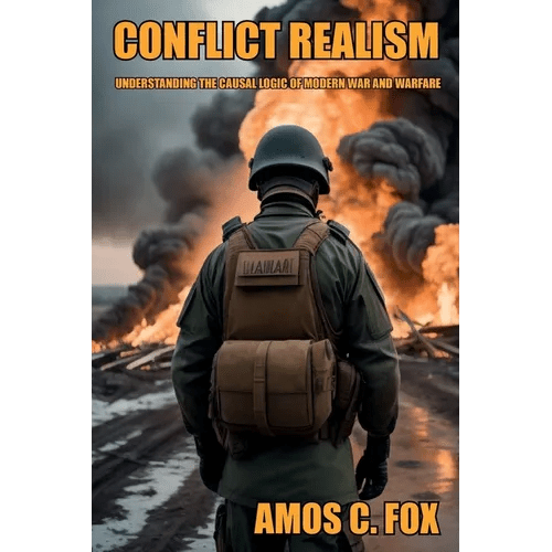 Conflict Realism: Understanding the Causal Logic of Modern War and Warfare - Paperback - iShook Books