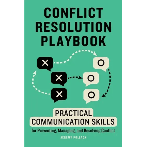Conflict Resolution Playbook: Practical Communication Skills for Preventing, Managing, and Resolving Conflict - Paperback - iShook Books