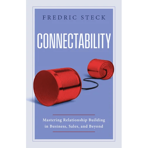 Connectability: Mastering Relationship Building in Business, Sales, and Beyond - Hardcover - iShook Books