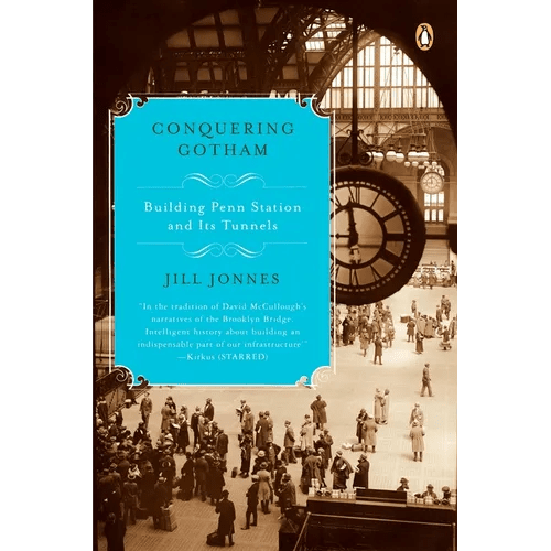 Conquering Gotham: Building Penn Station and Its Tunnels - Paperback - iShook Books