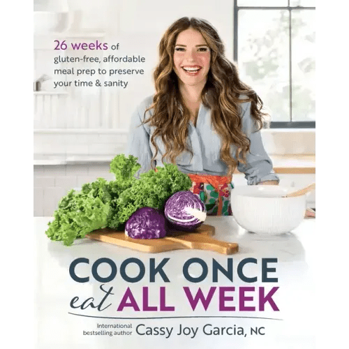 Cook Once, Eat All Week: 26 Weeks of Gluten - Free, Affordable Meal Prep to Preserve Your Time & Sanity - Paperback - iShook Books