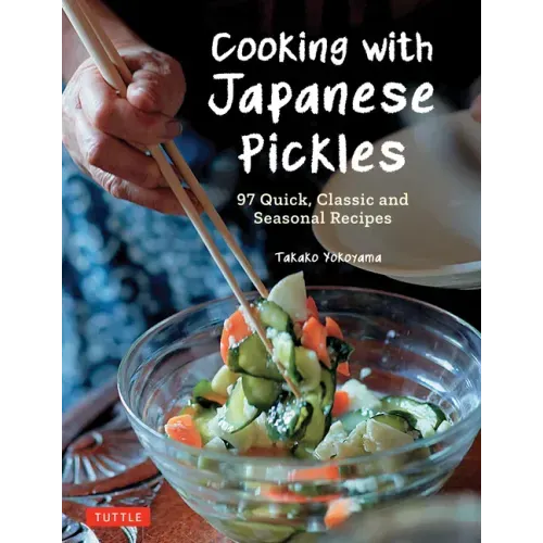 Cooking with Japanese Pickles: 97 Quick, Classic and Seasonal Recipes - Hardcover - iShook Books