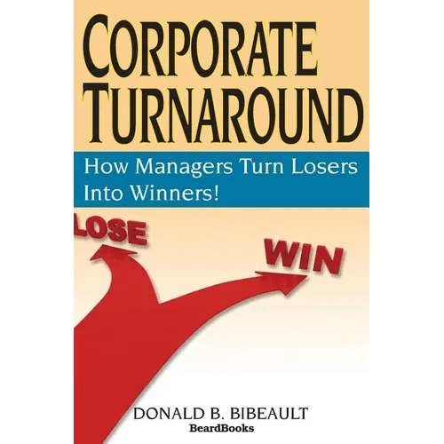 Corporate Turnaround: How Managers Turn Losers Into Winners! - Paperback - iShook Books