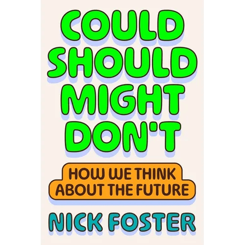 Could Should Might Don't: How We Think about the Future - Hardcover - iShook Books