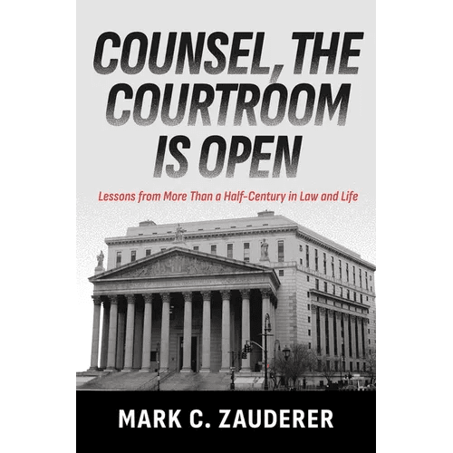 Counsel, the Courtroom Is Open: Lessons from More Than a Half-Century in Law and Life - Hardcover - iShook Books
