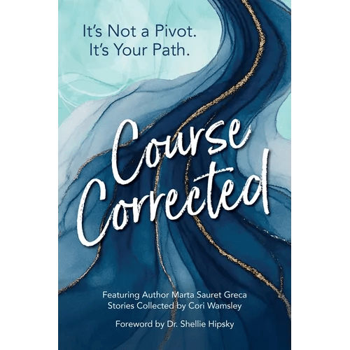 Course Corrected: It's not a Pivot. It's Your Path. - Paperback - iShook Books