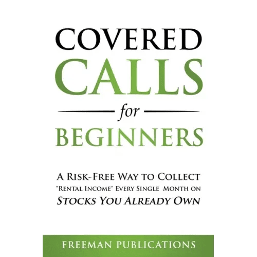 Covered Calls for Beginners: A Risk - Free Way to Collect "Rental Income" Every Single Month on Stocks You Already Own - Paperback - iShook Books