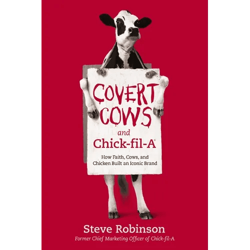 Covert Cows and Chick - Fil - A: How Faith, Cows, and Chicken Built an Iconic Brand - Paperback - iShook Books