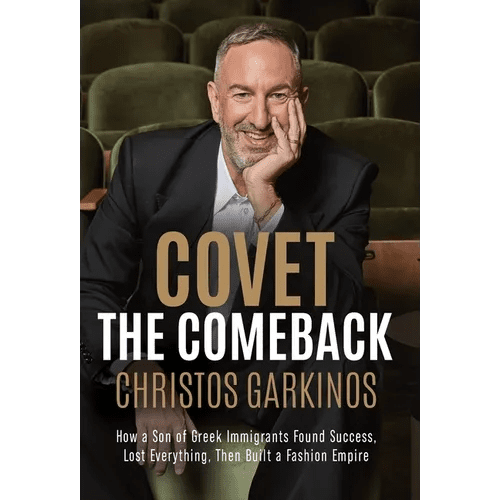 Covet the Comeback: How a Son of Greek Immigrants Found Success, Lost Everything, Then Built a Fashion Empire - Hardcover - iShook Books