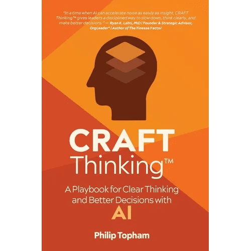 CRAFT Thinking: A Playbook for Clear Thinking and Better Decisions with AI - Paperback - iShook Books