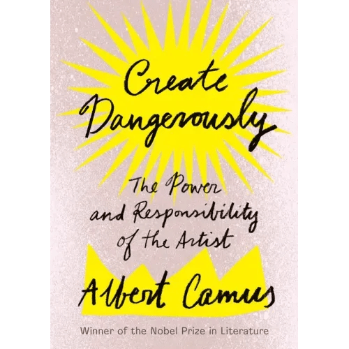 Create Dangerously: The Power and Responsibility of the Artist - Paperback - iShook Books