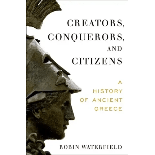 Creators, Conquerors, and Citizens: A History of Ancient Greece - Hardcover - iShook Books