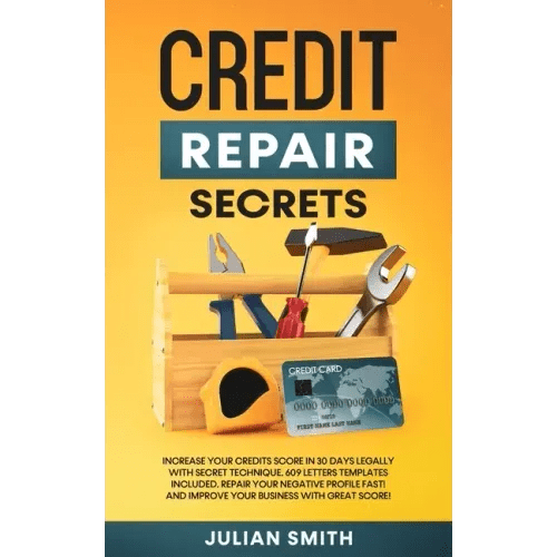 Credit Repair Secrets: Increase Your Credits Score in 30 Days Legally with Secret Technique. 609 Letters Templates Included. Repair Your Negative Prof - Paperback - iShook Books