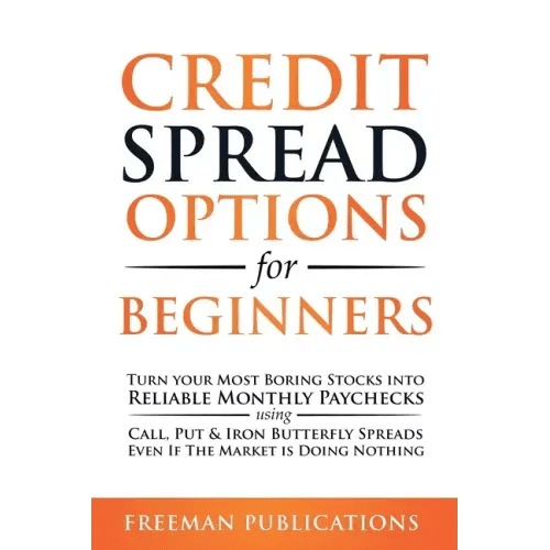 Credit Spread Options for Beginners: Turn Your Most Boring Stocks into Reliable Monthly Paychecks using Call, Put & Iron Butterfly Spreads - Even If T - Paperback - iShook Books