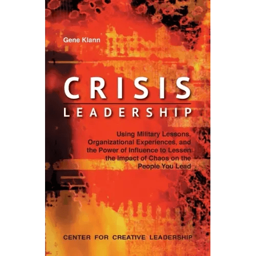 Crisis Leadership: Using Military Lessons, Organizational Experiences, and the Power of Influence to Lessen the Impact of Chaos on the People You Lead - Paperback - iShook Books