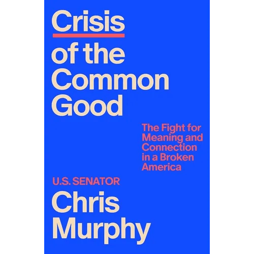Crisis of the Common Good: The Fight for Meaning and Connection in a Broken America - Hardcover - iShook Books