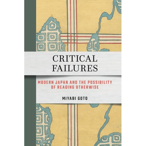 Critical Failures: Modern Japan and the Possibility of Reading Otherwise - Paperback - iShook Books