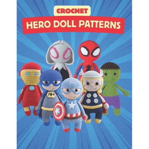 Crochet Hero Doll Patterns: Create Adorable Hero Dolls with Easy-to-Follow Crochet Patterns, Beginner-Friendly Patterns - Paperback - iShook Books
