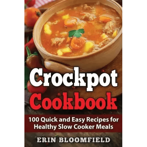 Crockpot Cookbook: 100 Quick and Easy Recipes for Healthy Slow Cooker Meals - Paperback - iShook Books