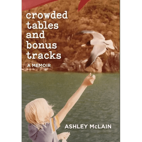 Crowded Tables and Bonus Tracks: A Memoir - Hardcover - iShook Books