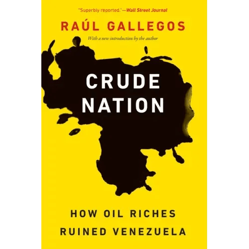 Crude Nation: How Oil Riches Ruined Venezuela - Paperback - iShook Books