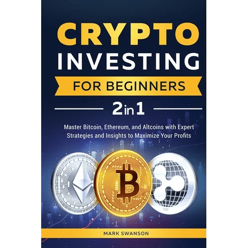 Crypto Investing for Beginners: Master Bitcoin, Ethereum, and Altcoins with Expert Strategies and Insights to Maximize Your Profits - Paperback - iShook Books