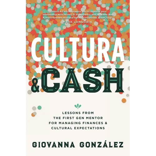 Cultura and Cash: Lessons from the First Gen Mentor for Managing Finances and Cultural Expectations - Paperback - iShook Books