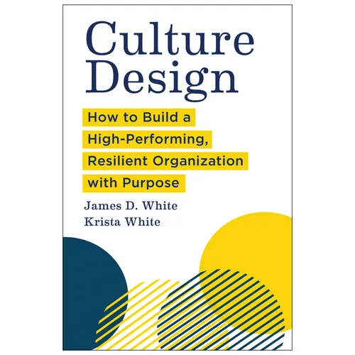 Culture Design: How to Build a High - Performing, Resilient Organization with Purpose - Hardcover - iShook Books
