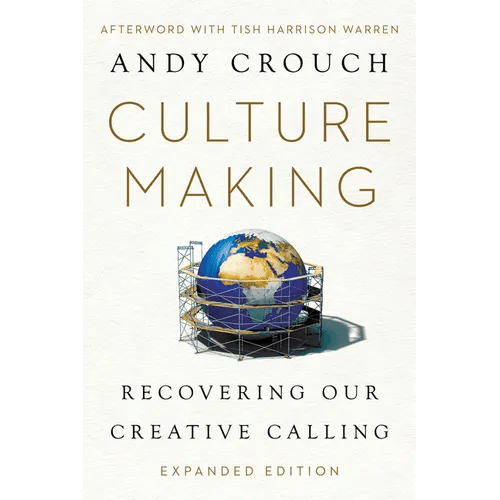 Culture Making: Recovering Our Creative Calling - Paperback - iShook Books