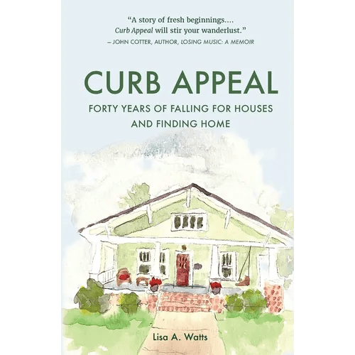 Curb Appeal: Forty Years of Falling for Houses and Finding Home - Paperback - iShook Books