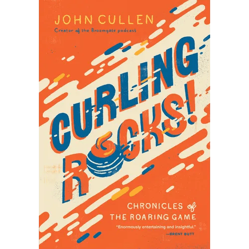 Curling Rocks!: Chronicles of the Roaring Game - Paperback - iShook Books