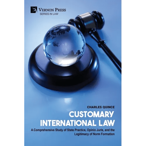 Customary International Law: A Comprehensive Study of State Practice, Opinio Juris, and the Legitimacy of Norm Formation - Paperback - iShook Books