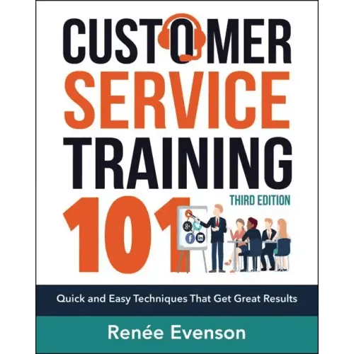 Customer Service Training 101: Quick and Easy Techniques That Get Great Results - Paperback - iShook Books