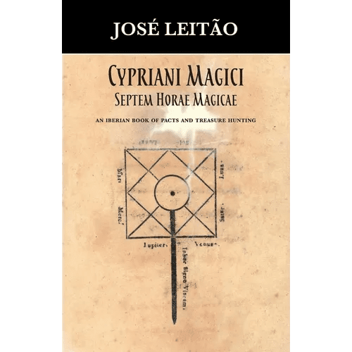 Cypriani Magici Septem Horae Magicae: An Iberian book of pacts and treasure hunting - Paperback - iShook Books