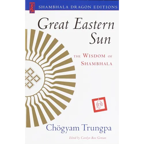 Great Eastern Sun: The Wisdom of Shambhala