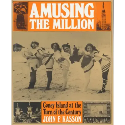 Amusing the Million: Coney Island at the Turn of the Century