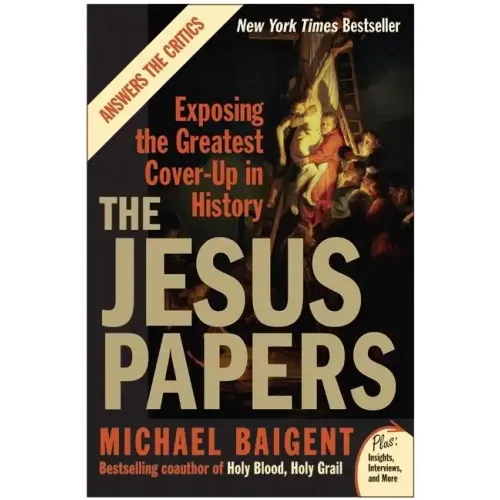 The Jesus Papers: Exposing the Greatest Cover-Up in History