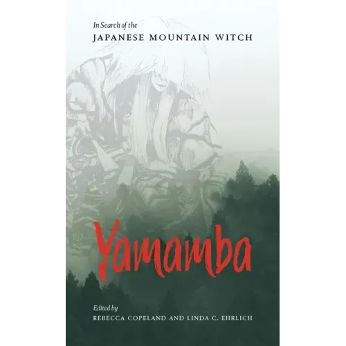Yamamba: In Search of the Japanese Mountain Witch