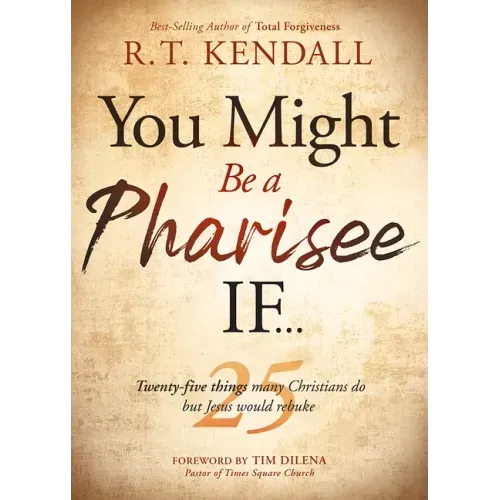 You Might Be a Pharisee If...: Twenty-Five Things Christians Do But Jesus Would Rebuke