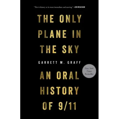 The Only Plane in the Sky: An Oral History of 9/11