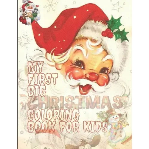 My First Big Christmas Coloring Book for Kids: 100 Unique Design For Your Lovely Kids, Fun Easy and Relaxing Designs